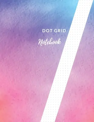 Bodkovaný zápisník: Jemne farebný dizajn bodkovaného zápisníka/žurnáluVeľký (8,5 x 11) bodkovaný kompozičný zápisník - Dot Grid Notebook: Softly Colored Design Dotted Notebook/JournalLarge (8.5 x 11) Dot Grid Composition Notebook