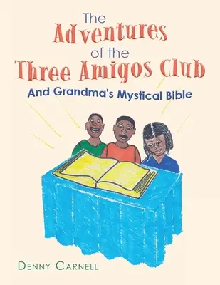 Dobrodružstvá klubu troch kamarátov a Babičkina mystická biblia: A babičkina mystická biblia - The Adventures of the Three Amigos Club and Grandma's Mystical Bible: And Grandma's Mystical Bible