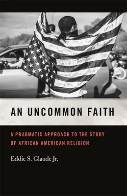 Uncommon Faith: Pragmatický prístup k štúdiu afroamerického náboženstva - Uncommon Faith: A Pragmatic Approach to the Study of African American Religion