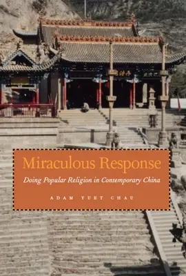 Zázračná odpoveď: Väzby: spojivá: Ako sa robí ľudové náboženstvo v súčasnej Číne - Miraculous Response: Doing Popular Religion in Contemporary China
