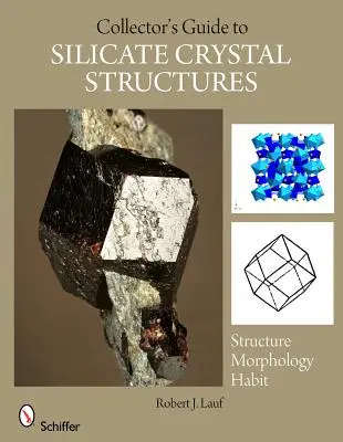 Sprievodca zberateľa po kryštálových štruktúrach silikátov - The Collector's Guide to Silicate Crystal Structures