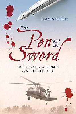 Pero a meč: tlač, vojna a teror v 21. storočí - The Pen and the Sword: Press, War, and Terror in the 21st Century