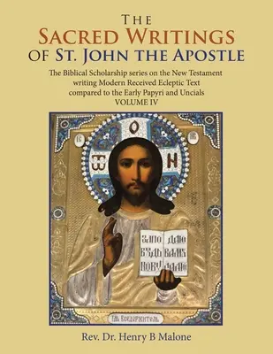 Posvätné spisy svätého Jána apoštola: Vydanie: The Biblical Scholarship Series on the New Testament Writing Modern Received Ecleptic Text Compared to th - The Sacred Writings of St. John the Apostle: The Biblical Scholarship Series on the New Testament Writing Modern Received Ecleptic Text Compared to th
