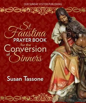 Modlitebník svätej Faustíny za obrátenie hriešnikov - St. Faustina Prayer Book for the Conversion of Sinners