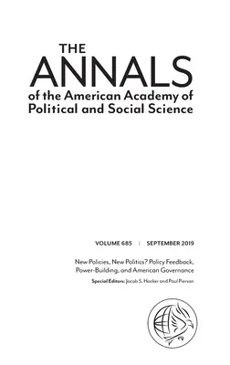 The Annals of the American Academy of Political and Social Science: New Policies, New Politics? Politická spätná väzba, budovanie moci a americké vládnutie - The Annals of the American Academy of Political and Social Science: New Policies, New Politics? Policy Feedback, Power-Building, and American Governan