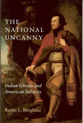 Národné nadprirodzeno: Indiánske prízraky a americké subjekty - The National Uncanny: Indian Ghosts and American Subjects