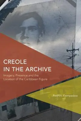 Kreolčina v archíve: Obraznosť, prítomnosť a umiestnenie karibskej postavy - Creole in the Archive: Imagery, Presence and the Location of the Caribbean Figure