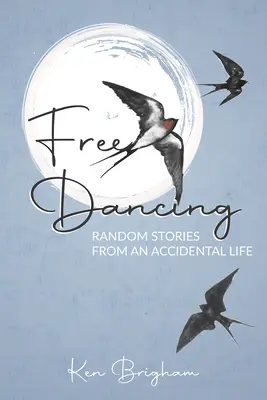 Voľný tanec: Náhodné príbehy z náhodného života - Free Dancing: Random Stories from an Accidental Life