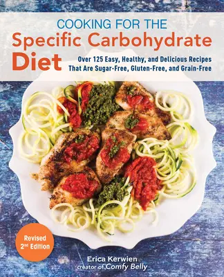 Varenie pre špecifickú sacharidovú diétu: Viac ako 125 jednoduchých, zdravých a chutných receptov bez cukru, lepku a obilnín - Cooking for the Specific Carbohydrate Diet: Over 125 Easy, Healthy, and Delicious Recipes That Are Sugar-Free, Gluten-Free, and Grain-Free