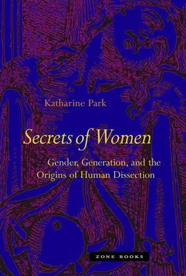 Tajomstvá žien: Rod, generácia a počiatky pitvy človeka - Secrets of Women: Gender, Generation, and the Origins of Human Dissection