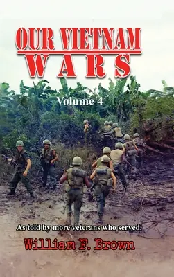 Naše vietnamské vojny, 4. zväzok: ako rozprávajú ďalší veteráni, ktorí slúžili - Our Vietnam Wars, Volume 4: as told by more veterans who served
