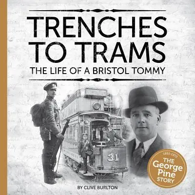 Od zákopov k električkám: Život bristolského Tommyho - Trenches to Trams: The Life of a Bristol Tommy