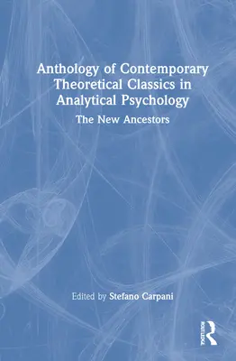 Antológia súčasných teoretických klasikov analytickej psychológie: Noví predchodcovia - Anthology of Contemporary Theoretical Classics in Analytical Psychology: The New Ancestors