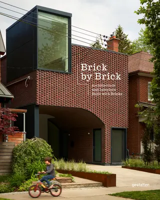 Tehla po tehle: Architektúra a interiéry postavené z tehál - Brick by Brick: Architecture and Interiors Built with Bricks