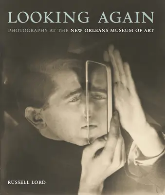 Looking Again: Fotografia v Múzeu umenia v New Orleans - Looking Again: Photography at the New Orleans Museum of Art