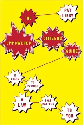 Sprievodca pre oprávnených občanov: 10 krokov k prijatiu zákona, na ktorom vám záleží - The Empowered Citizens Guide: 10 Steps to Passing a Law That Matters to You