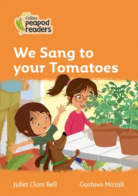 Úroveň 4 - Spievali sme vašim paradajkám - Level 4 - We Sang to your Tomatoes