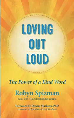Milovať nahlas: Sila láskavého slova - Loving Out Loud: The Power of a Kind Word
