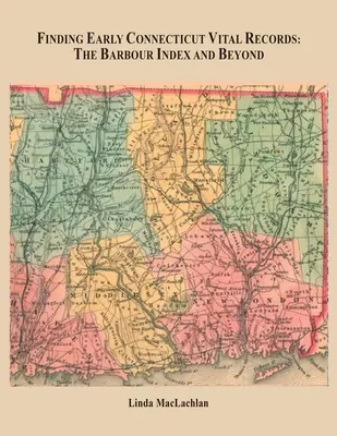 Hľadanie prvých životných záznamov v Connecticute: Barbour Index a ďalšie informácie - Finding Early Connecticut Vital Records: The Barbour Index and Beyond