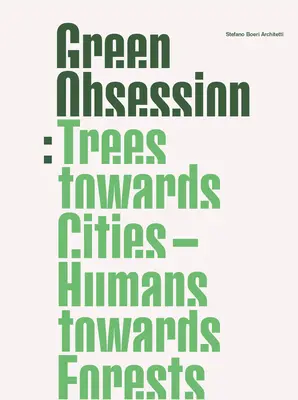 Zelená posadnutosť: Stromy smerom k mestám, ľudia smerom k lesom - Green Obsession: Trees Towards Cities, Humans Towards Forests