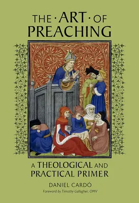 Umenie kázať: Teologická a praktická učebnica - The Art of Preaching: A Theological and Practical Primer
