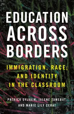 Vzdelávanie cez hranice: Príručka: Imigrácia, rasa a identita v triede - Education Across Borders: Immigration, Race, and Identity in the Classroom