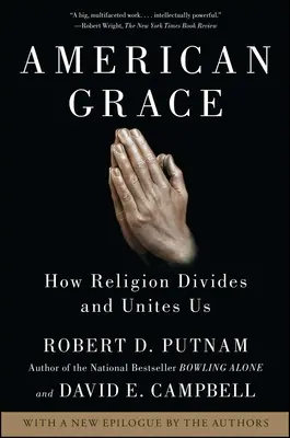 Americká milosť: Ako nás náboženstvo rozdeľuje a spája - American Grace: How Religion Divides and Unites Us