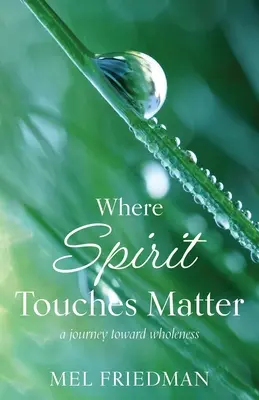 Kde sa duch dotýka hmoty: cesta k celistvosti - Where Spirit Touches Matter: a journey toward wholeness