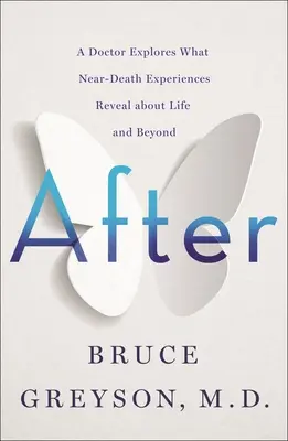 Po: Lekár skúma, čo zážitky blízke smrti odhaľujú o živote a po ňom - After: A Doctor Explores What Near-Death Experiences Reveal about Life and Beyond