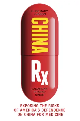China RX: Odhalenie rizík americkej závislosti od Číny v oblasti liekov - China RX: Exposing the Risks of America's Dependence on China for Medicine