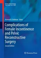 Komplikácie ženskej inkontinencie a rekonštrukčná chirurgia panvy - Complications of Female Incontinence and Pelvic Reconstructive Surgery