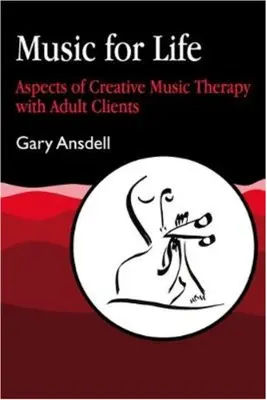 Hudba pre život: Aspekty tvorivej muzikoterapie s dospelými klientmi: publikácie pre život: Aspekty tvorivej muzikoterapie s dospelými klientmi - Music for Life: Aspects of Creative Music Therapy with Adult Clients