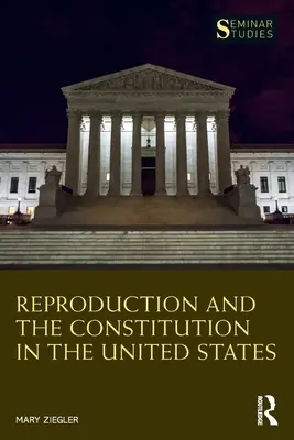 Reprodukcia a ústava v Spojených štátoch - Reproduction and the Constitution in the United States