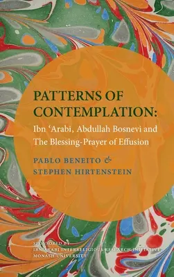 Vzory kontemplácie: Ibn 'Arabi, Abdullah Bosnevi a požehnanie-modlitba Effusion - Patterns of Contemplation: Ibn 'Arabi, Abdullah Bosnevi and the Blessing-Prayer of Effusion