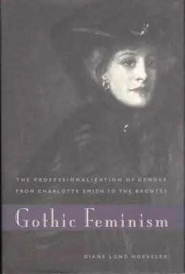 Gotický feminizmus: Od Charlotte Smithovej po Brontesovú: profesionalizácia rodu - Gothic Feminism: The Professionalization of Gender from Charlotte Smith to the Brontes