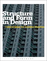 Štruktúra a forma v dizajne - kritické myšlienky pre tvorivú prax - Structure and Form in Design - Critical Ideas for Creative Practice