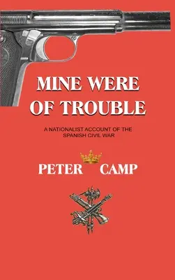 Mine boli problémy: Nacionalistické svedectvo o španielskej občianskej vojne - Mine Were of Trouble: A Nationalist Account of the Spanish Civil War