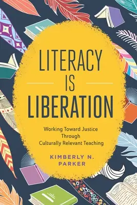Gramotnosť je oslobodenie: Práca na spravodlivosti prostredníctvom kultúrne relevantného vyučovania - Literacy Is Liberation: Working Toward Justice Through Culturally Relevant Teaching