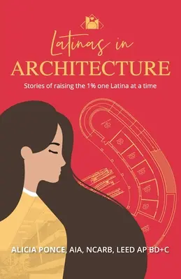 Latinoameričanky v architektúre: Príbehy o zvyšovaní 1 % po jednej Latinoameričanke - Latinas in Architecture: Stories of raising the 1% one Latina at a time