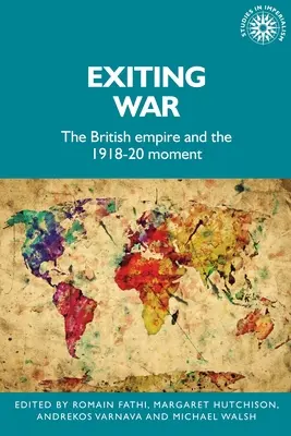Odchod z vojny: Britské impérium a okamih 1918 - 20 - Exiting War: The British Empire and the 1918-20 Moment