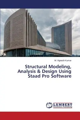 Štrukturálne modelovanie, analýza a návrh pomocou softvéru Staad Pro - Structural Modeling, Analysis & Design Using Staad Pro Software