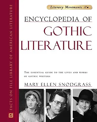 Encyklopédia gotickej literatúry: Základný sprievodca životmi a dielami gotických spisovateľov - Encyclopedia of Gothic Literature: The Essential Guide to the Lives and Works of Gothic Writers