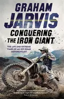 Prekonanie železného obra - Život a extrémne časy terénneho motocyklistu - Conquering the Iron Giant - The Life and Extreme Times of an Off-road Motorcyclist