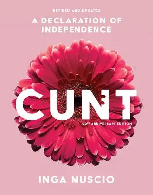 Piča (20. výročné vydanie): Vyhlásenie nezávislosti - Cunt (20th Anniversary Edition): A Declaration of Independence