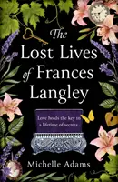 Stratené životy Frances Langleyovej - nadčasový, srdcervúci a úplne strhujúci príbeh o láske, vykúpení a nádeji - Lost Lives of Frances Langley - A timeless, heartbreaking and totally gripping story of love, redemption and hope