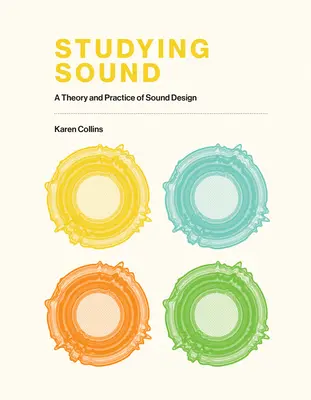 Štúdium zvuku: Teória a prax zvukového dizajnu - Studying Sound: A Theory and Practice of Sound Design
