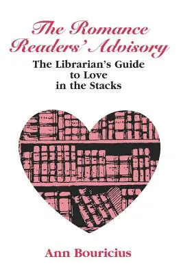 Romantická čitateľská poradňa: Knihovníkov sprievodca láskou v regáloch - Romance Reader's Advisory: The Librarian's Guide to Love in the Stacks