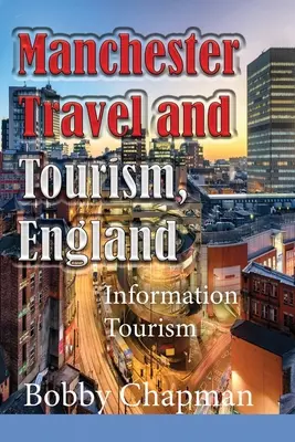 Manchester Cestovanie a cestovný ruch, Anglicko: Turistika a cestovný ruch - Manchester Travel and Tourism, England: Information Tourism