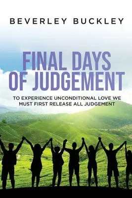 Posledné dni súdu: Aby sme zažili bezpodmienečnú lásku, musíme sa najprv zbaviť všetkého odsudzovania - Final Days of Judgement: To Experience Unconditional Love We Must First Release All Judgement