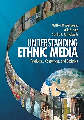 Porozumenie etnickým médiám: Producenti, spotrebitelia a spoločnosti - Understanding Ethnic Media: Producers, Consumers, and Societies